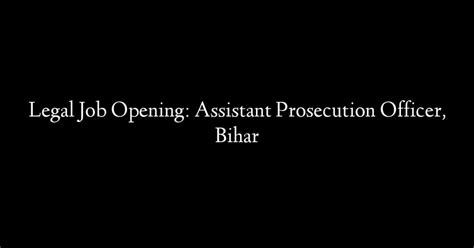Legal Job Opening Assistant Prosecution Officer Bihar RostrumLegal