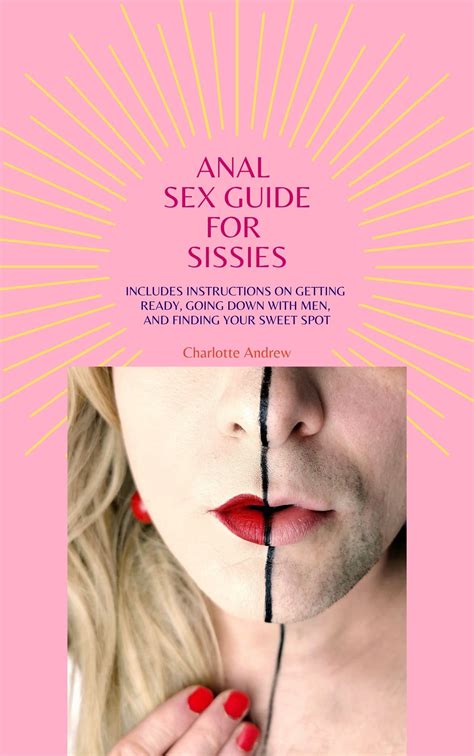 anal sex guide for sissies includes instructions on getting ready going down with men and