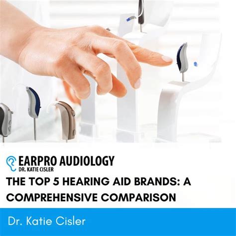The Top 5 Hearing Aid Brands A Comprehensive Comparison Earpro Audiology