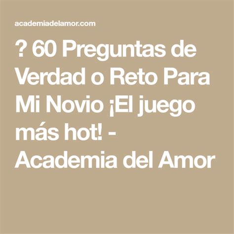 60 Preguntas De Verdad O Reto Para Mi Novio ¡el Juego Más Hot