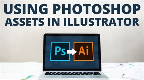 How To Use Photoshop Assets In Illustrator Tutorial Youtube