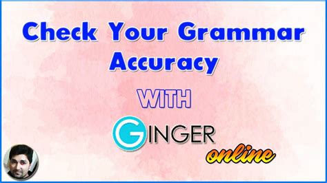 Grammar Checker Online Free Grammar Accuracy Check With Ginger Youtube