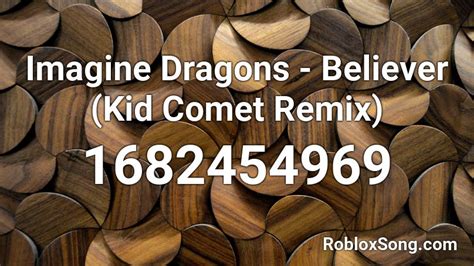 Imagine Dragons Believer Kid Comet Remix Roblox Id Roblox Music Codes