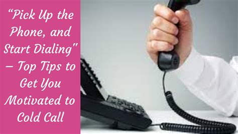 “pick Up The Phone And Start Dialing Top Tips To Get You Motivated