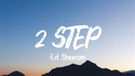 Ed Sheeran 2 Step Lyrics YouTube