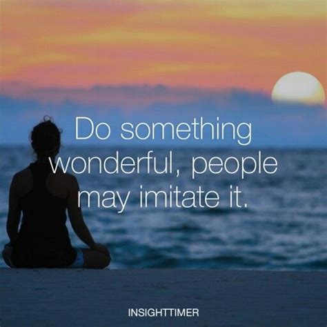 Do Something Wonderful People May Imitate It Meditation