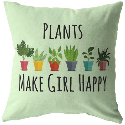 plants make girl happy throw pillow for gardeners plant lovers t plantlover plantlife