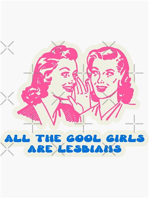 All The Cool Girls Are Lesbians By Finalvinyl Sticker For Sale By