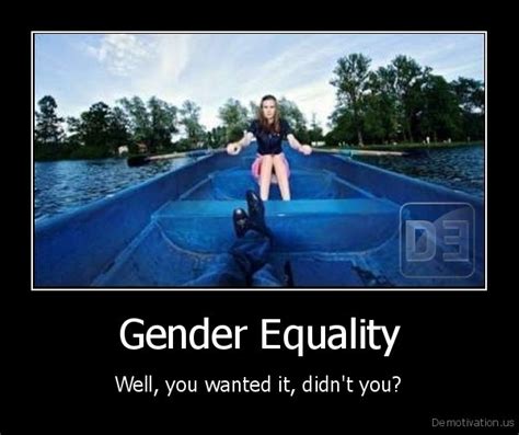 Dumb People Annoy Me Gender Equality Is Dumb