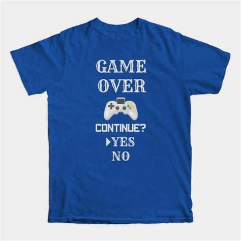 Game Over Quote Game T Shirt Teepublic Game Over Quotes Over