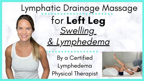 left leg lymphatic drainage massage for lymphedema swelling full routine by lymphedema therapist