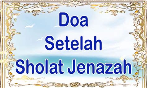 Takbir ketiga membaca doa untuk jenazah. Doa Setelah Sholat Jenazah for Android - APK Download