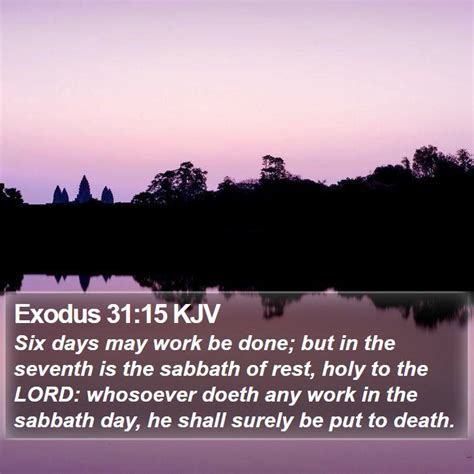 Exodus 3115 Kjv Six Days May Work Be Done But In The Seventh Is