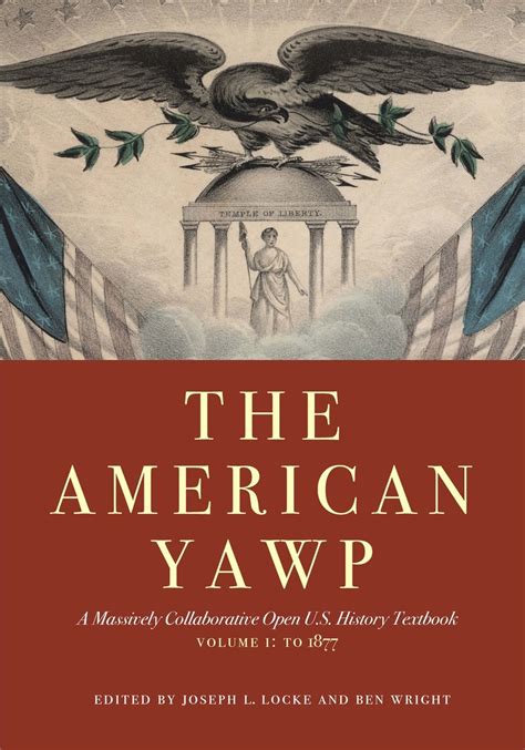 The American Yawp A Massively Collaborative Open U S History Textbook Vol 1 To 1877