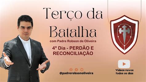 Dia Ter O Da Batalha Perd O E Reconcilia O Padre