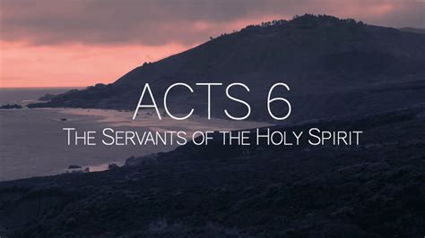 Acts 6 The Servants Of The Holy Spirit Youtube
