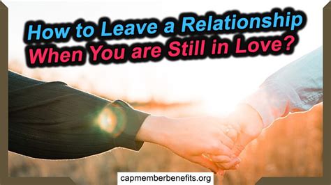 How To Leave A Relationship When You Are Still In Love