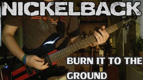 Nickelback Burn It To The Ground Guitar Cover Youtube