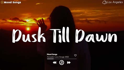 Dusk Till Dawn Sad Songs Playlist 2023 ~ Playlist That Will Make You
