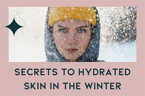 Secrets To Hydrated Skin In The Winter Gorgeous Confidence
