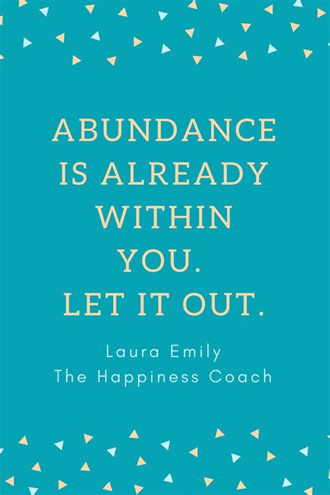 Abundance Quote Abundance Is Already Within You Let It Out