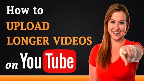How To Upload Longer Videos On Youtube Youtube