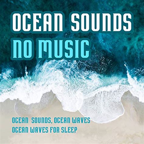 Ocean Sounds No Music By Ocean Sounds And Ocean Waves For Sleep And Ocean Waves On Amazon Music