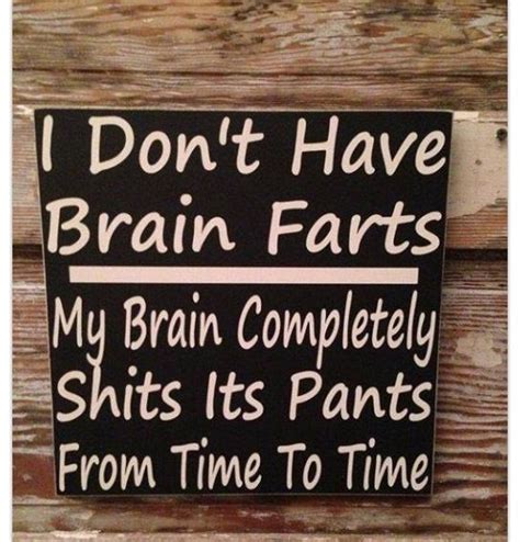 Brain Farts Funny Quotes Funny Signs Quotes