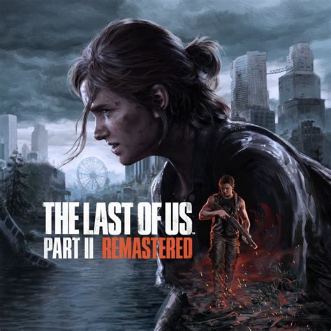 The Last Of Us Part II Remastered PS5 Games PlayStation US