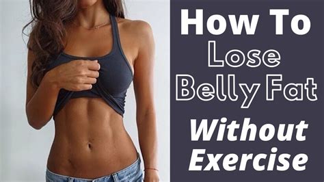 How To Lose Belly Fat Without Exercise Youtube