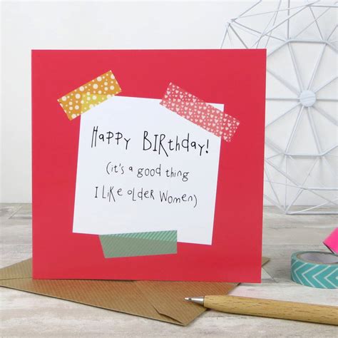Aug 20, 2021 · birthday cards are a great way to stay connected with friends and family. Funny Birthday Card A Good Thing I Like Older Women By Wink Design | notonthehighstreet.com