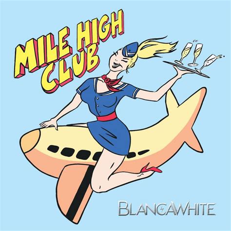 Mile High Club Blancawhite