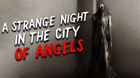 A Strange Night In The City Of Angels Creepypasta Scary Stories