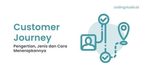 Customer Journey Adalah Pengertian Dan Cara Menerapkannya