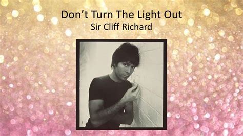 Dont Turn The Light Out Sir Cliff Richard YouTube