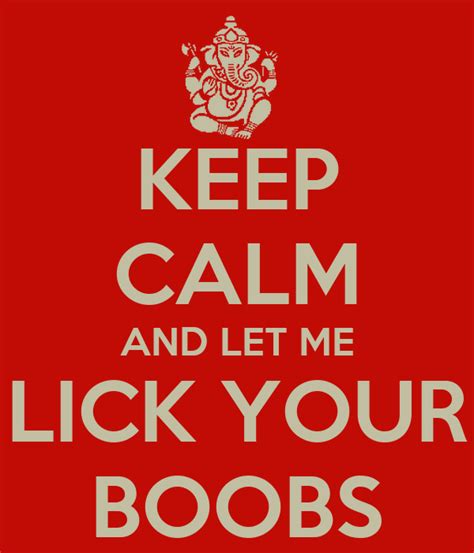 Keep Calm And Let Me Lick Your Boobs Poster Mark Keep Calm O Matic