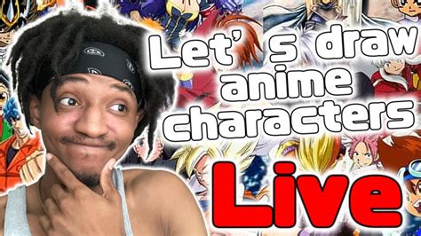 Lets Draw Anime Characters And Watch Stuff Youtube