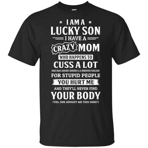 I Am A Lucky Son I Have A Crazy Mom Mothers Day Mothers Day T Shirts Crazy Mom Dad And Son