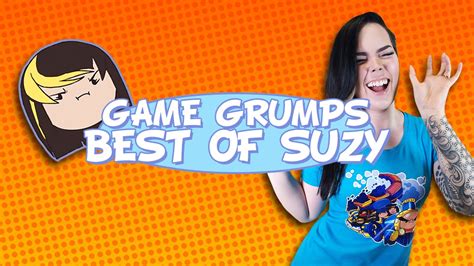 Game Grumps Best Of Suzy Youtube