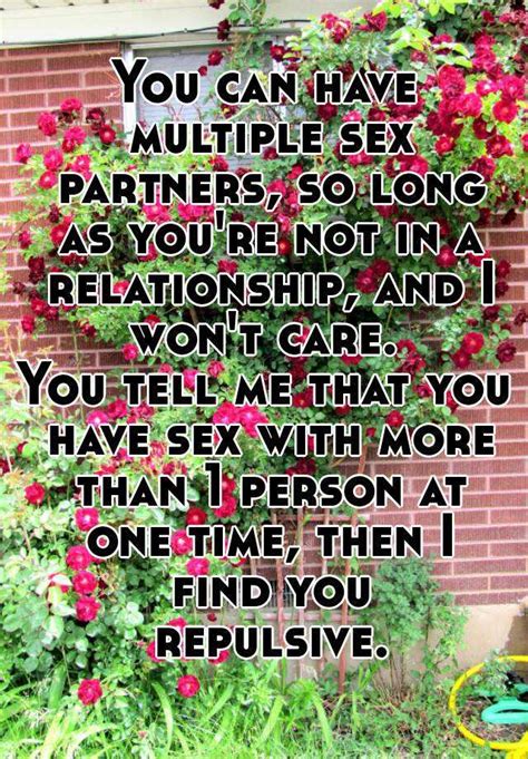 You Can Have Multiple Sex Partners So Long As You Re Not In A Relationship And I Won T Care