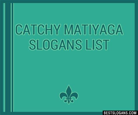 100 Catchy Matiyaga Slogans 2024 Generator Phrases And Taglines