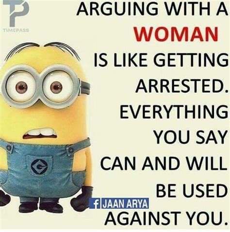 Life Truth Lol Dont Argue With A Woman Funny Minion Memes Funny