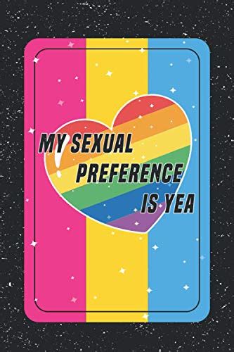 My Sexual Preference Is Yea Fuuny Pansexual Quote Journal By Jack Ayala Goodreads