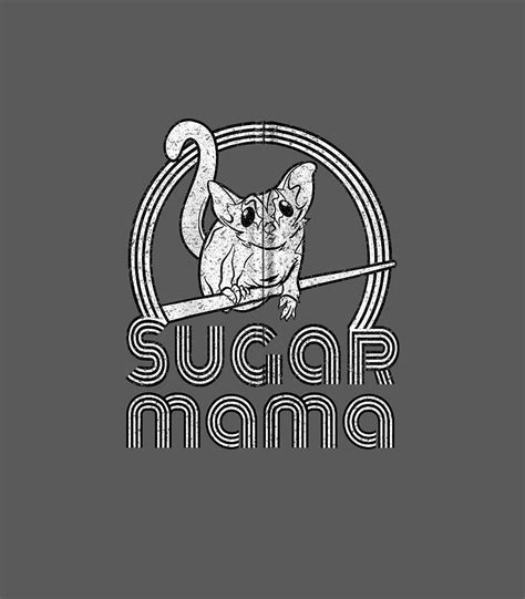 Sugar Mama Funny Sugar Glider For Sugar Glider Moms Digital Art By