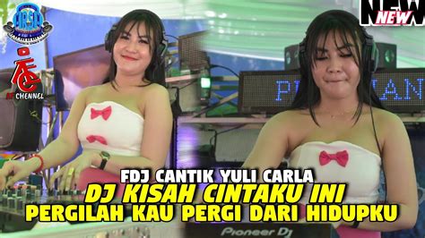 OT ARSA FDJ CANTIK YULI CARLA DJ CINTAKU INI DJ PERGILAH KAU PERGI DARI