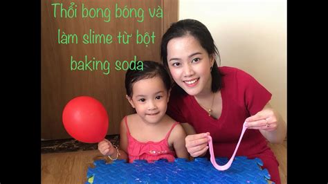 Thổi Bong Bóng Và Làm Slime Từ Bột Baking Soda Youtube