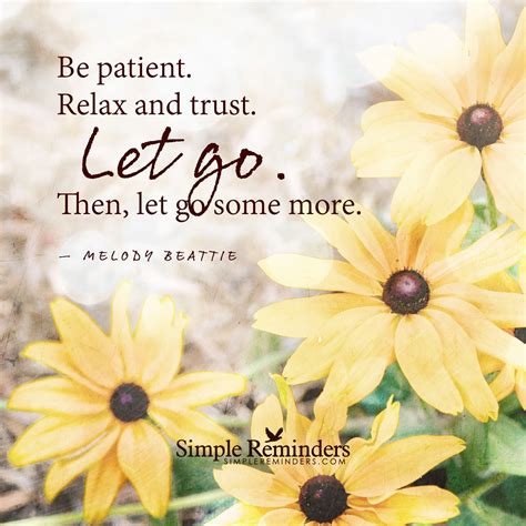 Be Patient Relax And Trust Let Go Then Let Go Some More — Melody Beattie Letting Go