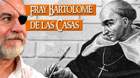 Fray Bartolomé De Las Casas Youtube