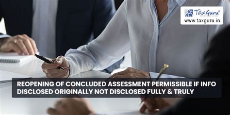 Reopening Of Concluded Assessment Permissible If Info Disclosed Originally Not Disclosed Fully