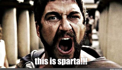 Meme This Is Sparta All Templates Meme